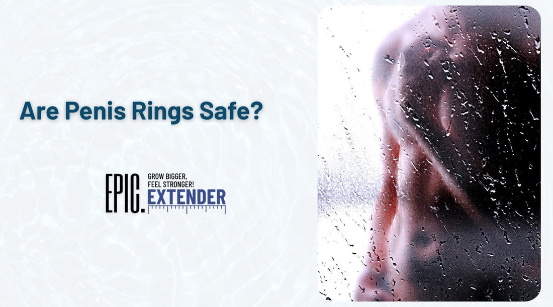 Are Penis Rings Safe? Expert Safety Tips & Proven Use Guide