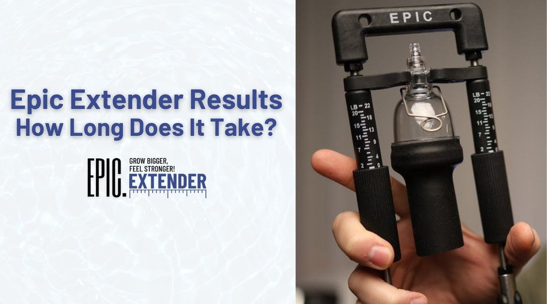 Epic Extender Results | How Long Does It Take?