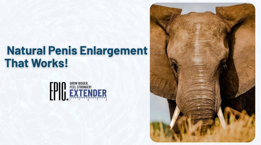 Natural Penis Enlargement That Actually Works Safely